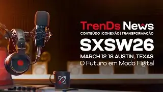 TrenDs News &middot; SXSW 2026 &middot; Live Especial
