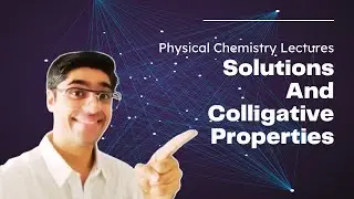 Solutions and Colligative Properties