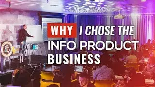 Why I Chose the Info Product Business - Episode 154