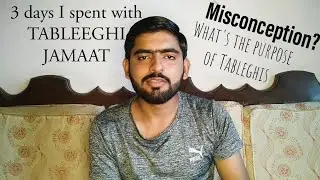 How I spent Three days with TABLEEGHI JAMAAT| Misconception about Tableeghis| Abraiz Anza|Story Time