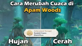 Cara Merubah Cuaca di Apam Woods ( Genshin Impact 3.0 Sumeru )