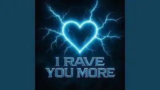 I RAVE YOU MORE