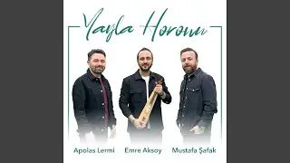 Yayla Horonu (feat. Mustafa Şafak & Emre Aksoy)