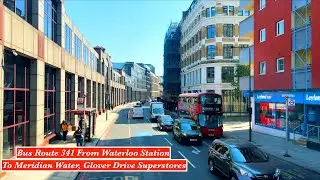 Bus Ride 341 |Waterloo Station | Meridian Water Glover| Drive Superstores| Full Journey