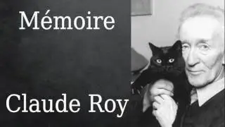M&eacute;moire, Claude Roy