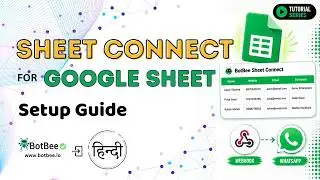BotBee Sheet Connect Hindi Tutorial | Connect Google Sheets to Any Webhook & WhatsApp API