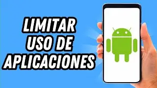 Como limitar el uso se aplicaciones en Android (GU&Iacute;A COMPLETA)