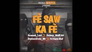 FE SAW KA FE ( REAL MAFIA X DEMONTROIS_80 X ASANSE_LARIA X DOBOY MAFF_44 )...