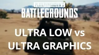Playerunknown's Battlegrounds 1.0 - Ultra Low vs Ultra Graphics Comparison