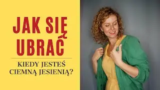 Jak się ubrać kiedy jesteś Ciemną Jesienią?
