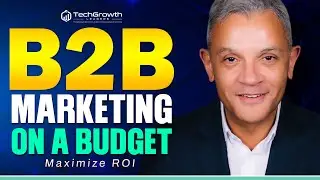 B2B Marketing on a Budget - Max ROI with Minimal Spend