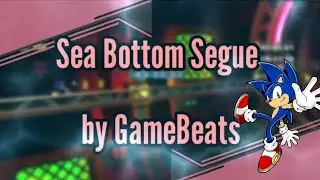 Sea Bottom Segue by GameBeats🦔🎶 (Sonic Lost World Remix)