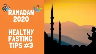 Ramadan 2020 - Healthy Fasting Tip #3