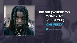 OMB Peezy - RIP NIP (Where Yo Money At Freestyle) (AUDIO)