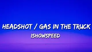 IShowSpeed - Headshot / Gas in the Truck (Lyrics)