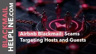 Airbnb Blackmail: Scams Targeting Hosts and Guests