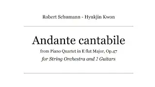 R.Schumann / Hyukjin Kwon : Andante cantabile, for String Orchestra and 2 Guitars