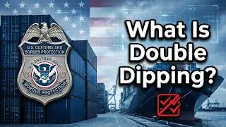 CBP Double Dipping Alert | Importers Risk Millions in Tariff Penalties