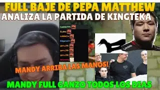 😲MATTHEW ANALIZA PARTIDA DE KINGTEKA| MANDY FULL GANZO EN STREAM😲