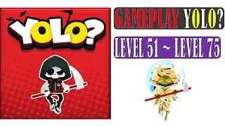 GAMEPLAY YOLO? LEVEL 51~LEVEL 75 SOLUTION & HOW TO PLAY YOLO? GAME