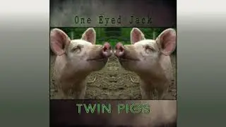 One Eyed Jack - Twin Pigs (bonus track)