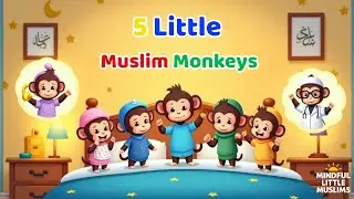 5 Little Muslim Monkeys | Islamic Nursery Rhyme