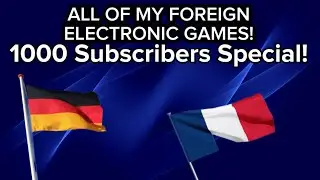 All Of My Foreign Electronic Games! 1000 Subscribers Special!