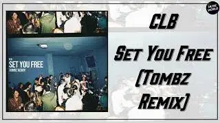 CLB - Set You Free (Tombz Remix)