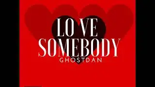 Ghost Dan (Balla Bella) - Love Somebody - @ghostdanballabella