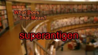 What does superantigen mean?