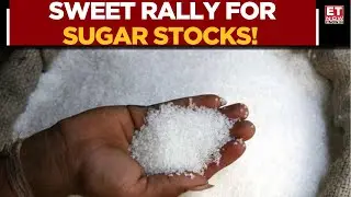 Sweet Rally for Sugar Stocks! | Balrampur Chini, Renuka, Dhampur Surge | ET Now | Business News