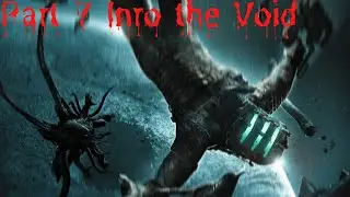 Dead Space Part 7 Into the Void No Commentary