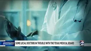 Some local doctors in trouble with Texas Medical Board