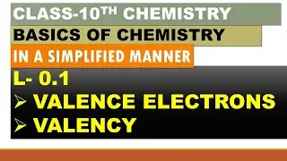 CLASS 10 | BASICS | VALENCE ELECTRONS | VALENCY