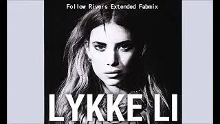 Lykke Li -  I Follow Rivers - Extended Fabmix 2011