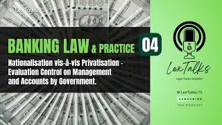 Banking Law 04 | Nationalisation vs Privatisation: Govt Control on Banking Management Explained