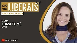 AS LIBERAIS 35 | Luiza Tomé