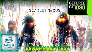 GT 1030 : SCARLET NEXUS LOW - MEDIUM - HIGH SETTINGS BENCHMARK TEST | INTEL CORE I3 | WsE Gaming