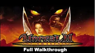 Unreal 2 The Awakening Full Walkthrough