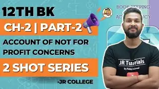 12th BK | Chapter 2 | Account Of Not for Profit Concerns | Part 2 |  Maharashtra Board |