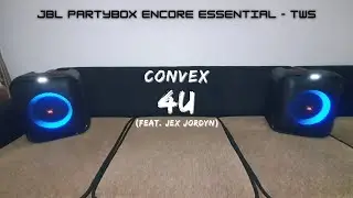 [JBL Partybox Encore Essential - TWS] Convex - 4U (feat. Jex Jordyn)