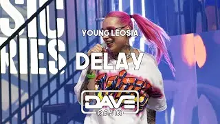 Young Leosia - Delay (Dave Blend Remix)