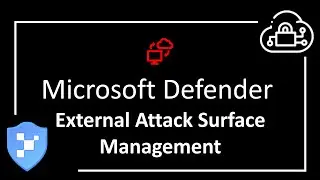 Getting Started with Microsoft Defender External Attack Surface Management