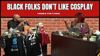 Black Folks Don't Like Cosplay | #heresthething