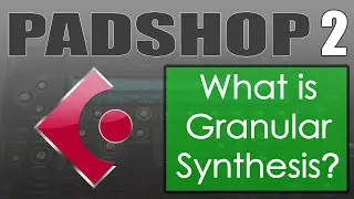 Padshop Tutorial Lesson 2 - What is Granular Synthesis?
