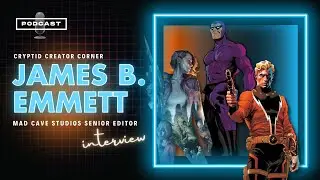 Ask A Comics Editor - An Interview With James B. Emmett, Mad Cave Studios Senior Editor