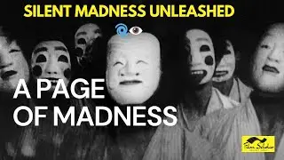 🌀 A Page of Madness (1926) &ndash; Lost Japanese Silent Horror Masterpiece 🎥👁️