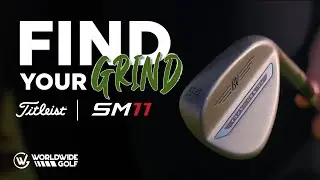 Titleist Vokey SM11 Wedges Review & Grind Guide | Find Your Grind