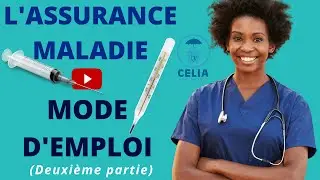 L'Assurance Maladie (2ème partie): Explications détaillées de son fonctionnement.