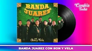 Banda Juárez -  Con Ron Y Vela | Disco Completo CumbiaTube